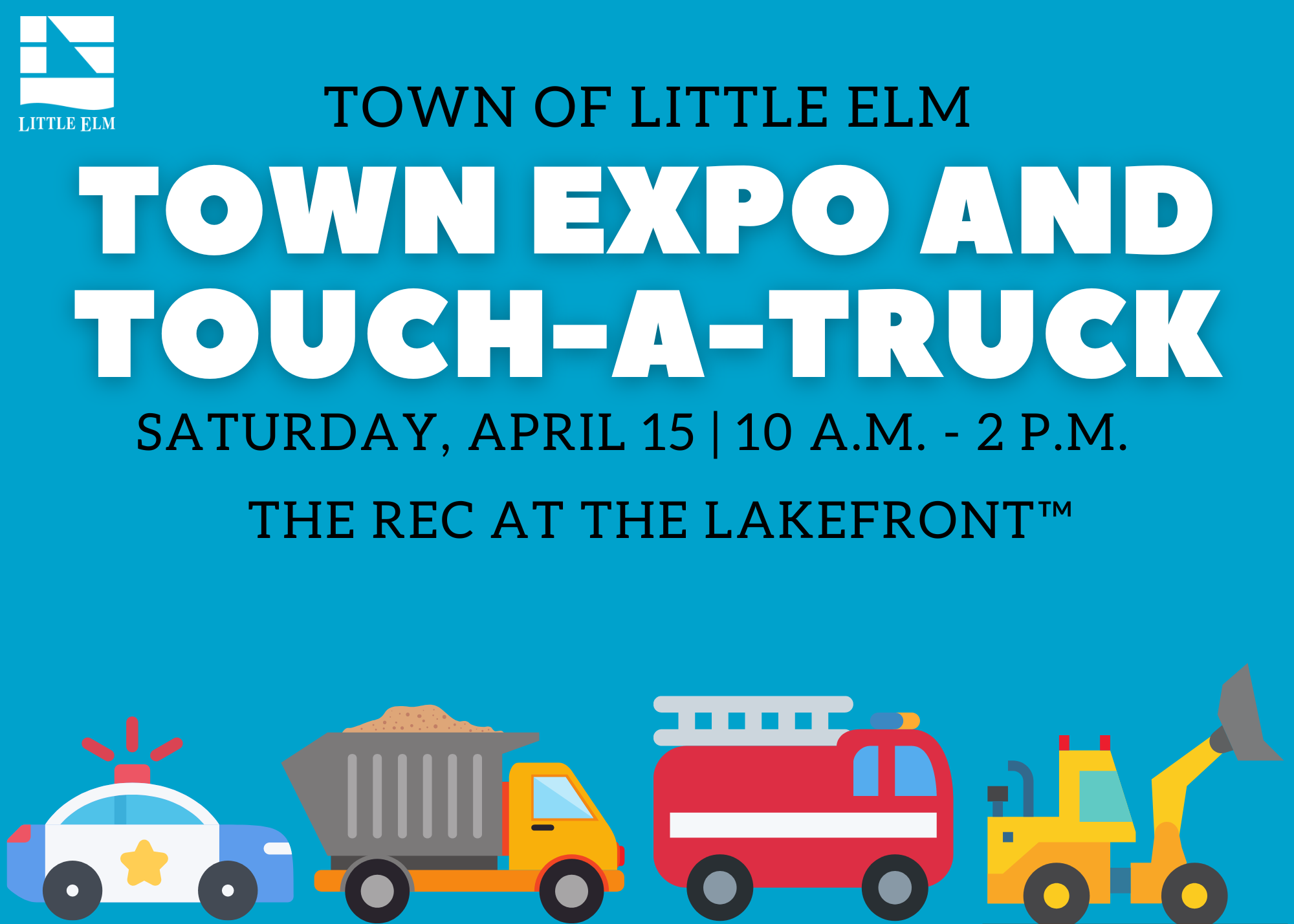 Flyer for Little Elm Town Expo and Touch-a-Truck. Event on April 15, 10 a.m. - 2 p.m. at The Rec at The Lakefront. Includes toy vehicles: police car, dump truck, fire engine, crane.
